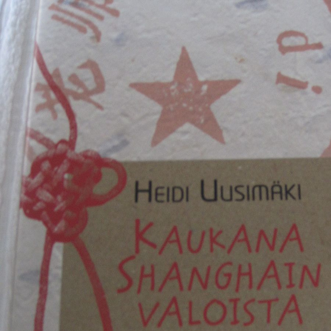 Heini Uusimäki KAUKANA SHANGHAIN VALOISTA