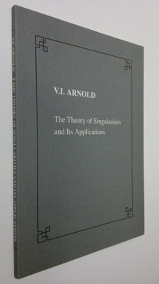V. I. Arnold : The Theory of Singularities and Its Applic...