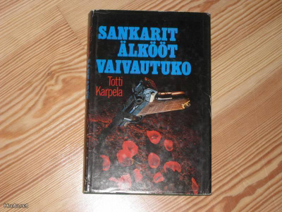 Karpela, Totti: Sankarit älkööt vaivautuko skp v. 1975