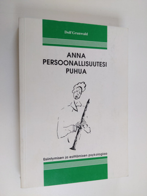 Dolf Grunwald : Anna persoonallisuutesi puhua : esiintymi...
