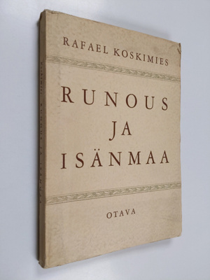 Rafael Koskimies : Runous ja isänmaa : kirjoitelmia v:lta...