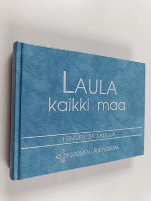 Laula kaikki maa : hengellisiä lauluja