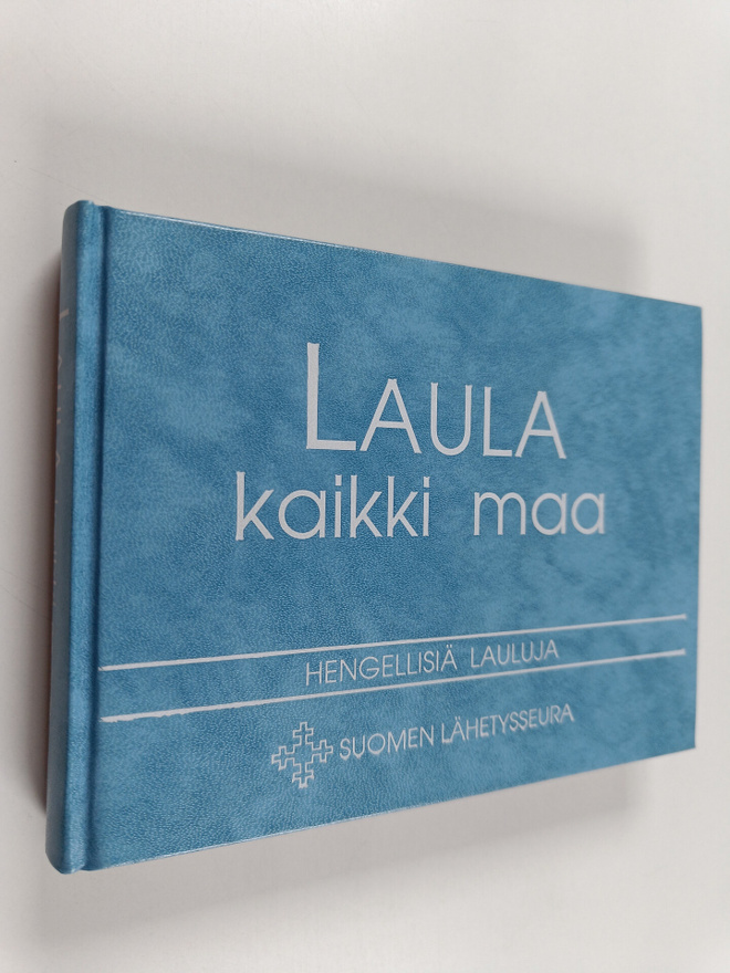 Laula kaikki maa : hengellisiä lauluja