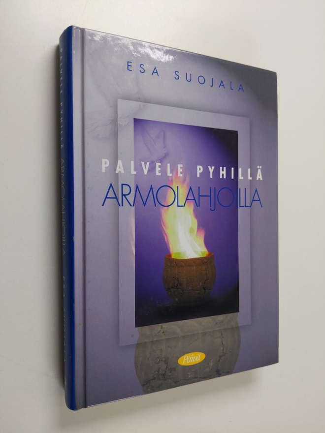 Esa Suojala : Palvele pyhillä armolahjoilla
