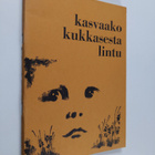 Kasvaako kukkasesta lintu : runoja ja novelleja - pikkukuva 1