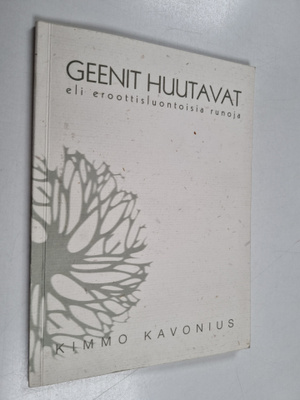 Kimmo Kavonius : Geenit huutavat eli eroottisluontoisia r...