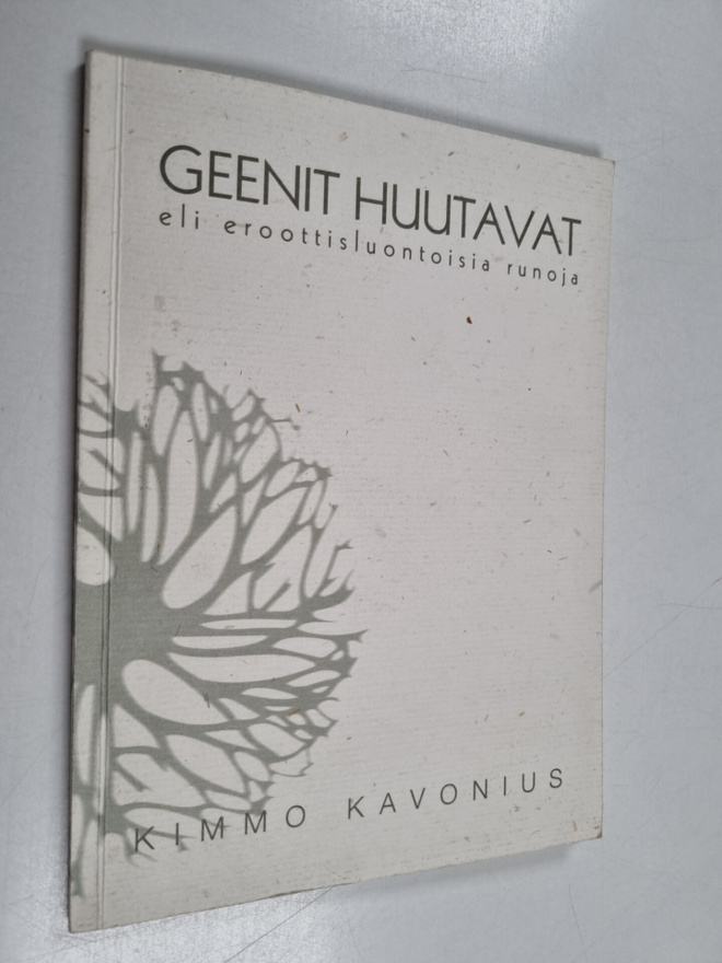 Kimmo Kavonius : Geenit huutavat eli eroottisluontoisia r...