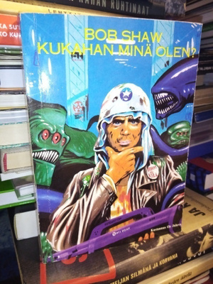 Bob Shaw : Kukahan minä olen ( SIS POSTIKULU)