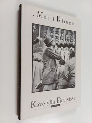 Matti Klinge : Kävelyllä Pariisissa : matkoja ja kirjoja