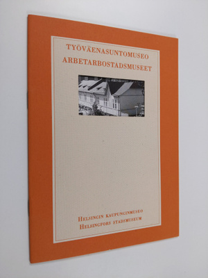 Tiina Heino : Työväenasuntomuseo = Arbetarbostadsmuseet