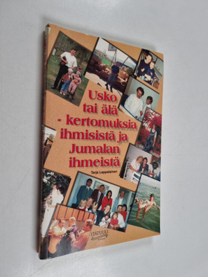 Tarja Lappalainen : Usko tai älä : kertomuksia ihmisistä ...