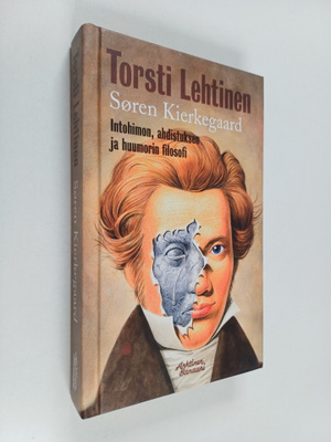 Torsti Lehtinen : Sören Kierkegaard : intohimon, ahdistuk...