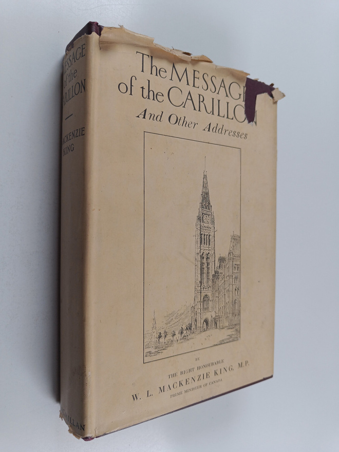 William Lyon Mackenzie King : The Message of The Carillon...