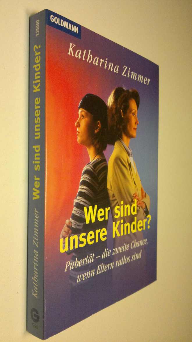 Katharina Zimmer : Wer sind unsere Kinder? : Pubertät - d...