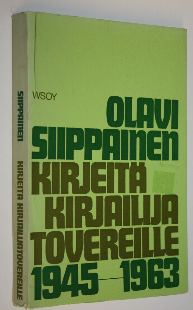 Olavi Siippainen : Kirjeitä kirjailijatovereille vuosilta...