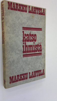 Markku Lahtela : Katso ihmistä : johdatus tieteelliseen i...