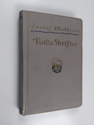 Gustaf Mattsson : Valda skrifter af Gustaf Mattsson : "I ...