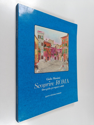 Giulio Massimilla : Scoprire ROMA