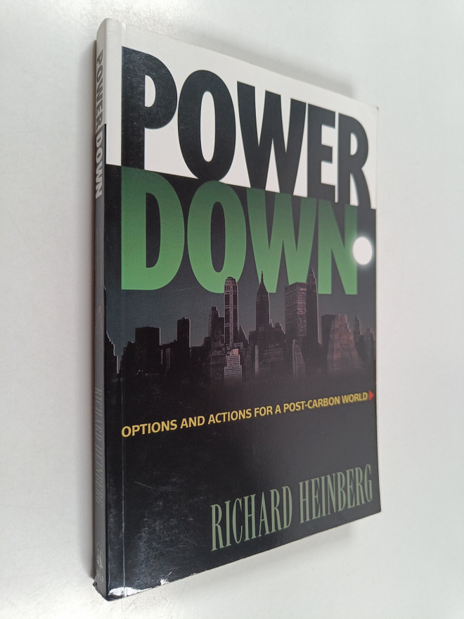 Richard Heinberg : Powerdown : options and actions for a ...