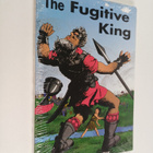Elizabeth Rice Handford : The Fugitive King - The Story o... - pikkukuva 1