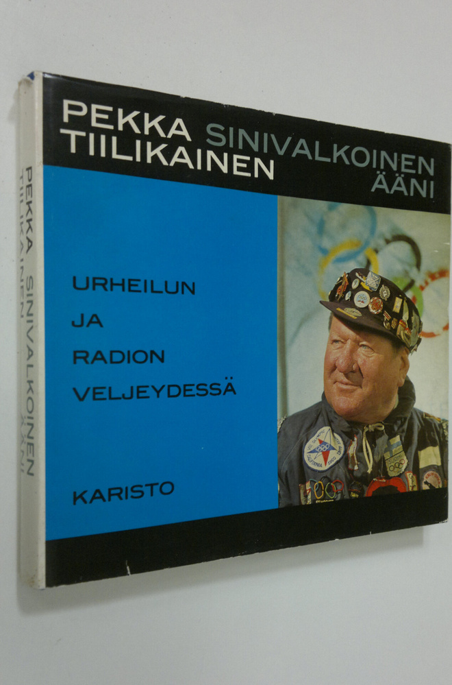Pekka Tiilikainen : Sinivalkoinen ääni : Urheilun ja radi...
