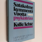 Kalle Achte : Satakolmekymmentä vuotta psykiatriaa : Lapi... - pikkukuva 1
