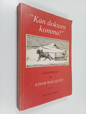 Einar Wallquist : Kan doktorn komma? : läkarhistorier frå...