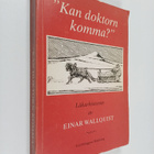 Einar Wallquist : Kan doktorn komma? : läkarhistorier frå... - pikkukuva 1
