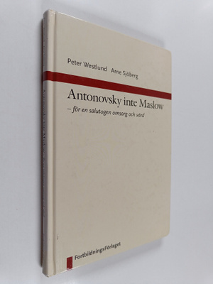 Peter Westlund : Antonovsky inte Maslow : för en salutoge...