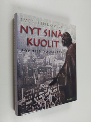 Sven Lindqvist : Nyt sinä kuolit : pommien vuosisata