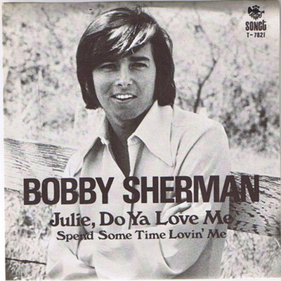 BOBBY SHERMAN: Julie, Do Ya Love Me / Spend Some Time Lov 7"
