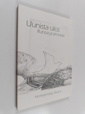 Hannu Heikkinen ym. : Uunista ulos : runoa ja proosaa