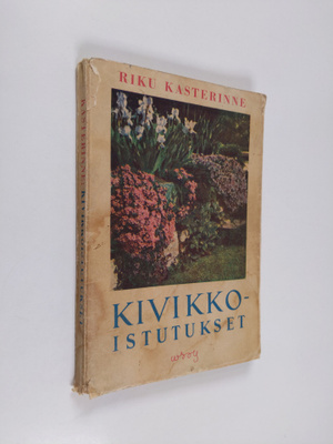 Riku Kasterinne : Kivikkoistutukset : matalat perennakasv...
