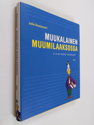 Juha Ruusuvuori : Muukalainen Muumilaaksossa, eli, Asutko...