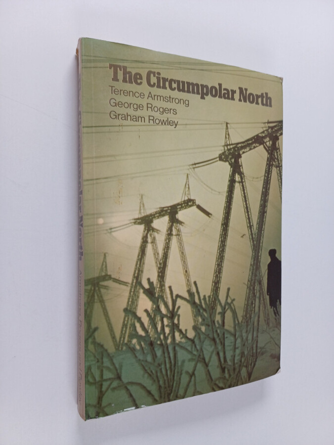 Terence Armstrong : The circumpolar north : a political a...