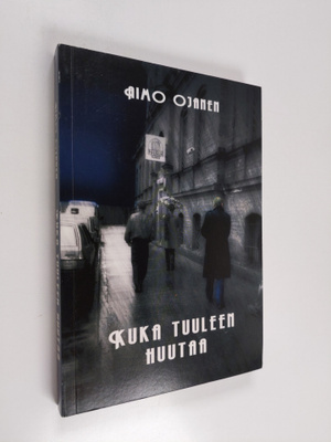 Aimo A. Ojanen : Kuka tuuleen huutaa
