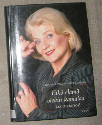 Kristiina Harju : Eikö elämä olekin kamalaa - WSOY 2002