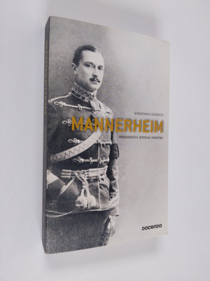 Jonathan Clements : Mannerheim : presidentti, sotilas, va...