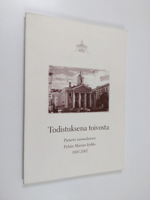 Todistuksena toivosta : Pietarin suomalainen Pyhän Marian...