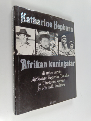 Katharine Hepburn : Afrikan kuningatar eli miten menin Af...