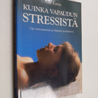 Alix Kirsta : Kuinka vapaudun stressistä : opi rentoutuma... - pikkukuva 1