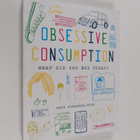 Kate Bingaman-Burt : Obsessive Consumption - What Did You... - pikkukuva 1