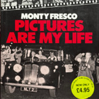 MONTY FRESCO Pictures Are My Life (1982) + STORIES BEHIND - pikkukuva 1