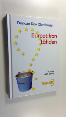 Duncan Roy Glenfenzie : Eurootikon tähden : runoja 1995-2005