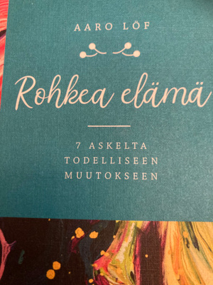 AARO LÖF: ROHKEA ELÄMÄ 7 Askelta tod muutokseen