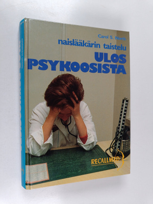 Carol S. North : Naislääkärin taistelu ulos psykoosista