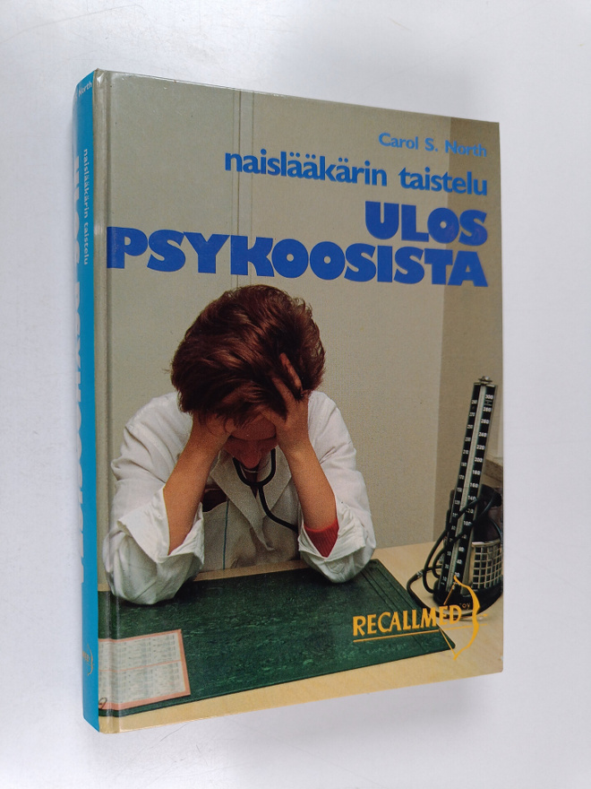 Carol S. North : Naislääkärin taistelu ulos psykoosista