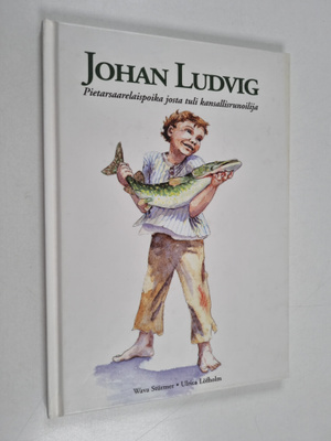 Wava Sturmer ym. : Johan Ludvig : Pietarsaarelaispoika jo...