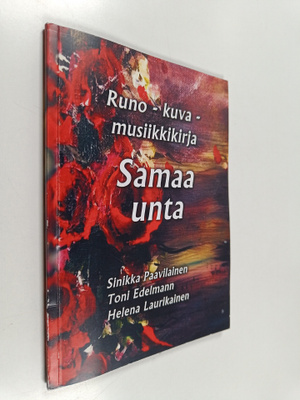 Kaarina Sarkola : Samaa unta : runo-, kuva- ja musiikkikirja