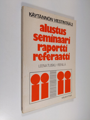 Leena Tuisku-Reinilä : Alustus, seminaari, raportti, refe...